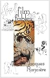Ranciere, Jacques: Film Fables Ranciere, Jacques: Film Fables