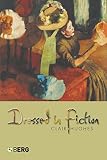 Hughes, Clair: Dressed in Fiction Hughes, Clair: Dressed in Fiction
