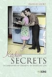 Short, Frances: Kitchen Secrets: The Meaning of Cooking in Everyday Life Short, Frances: Kitchen Secrets: The Meaning of Cooking in Everyday Life