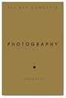 Photography: The Key Concepts