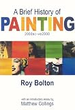 Bolton, Roy: A Brief History Of Painting Bolton, Roy: A Brief History Of Painting