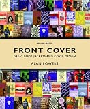 Powers, Alan: Front Cover: Great Book Jackets and Cover Design