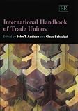 Addison, John T.: International Handbook of Trade Unions
