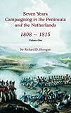 Henegan, Richard D. ,sir: Seven Years Campainging in the Peninsula And the Netherlands 1808-1815