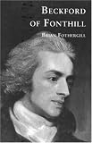 Fothergill, Brian: Beckford Of Fonthill Fothergill, Brian: Beckford Of Fonthill