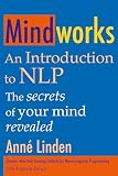 Linden, Anne: Mindworks: An Introduction to Nlp the Secrets of Your Mind Revealed