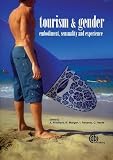 Morgan, Nigel: Tourism and Gender: Embodiment, Sensuality and Experience