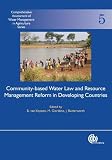 Butterworth, John: Community-based Water Law and Water Resource Management Reform in Developing Countries