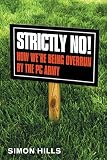 Strictly No!: How We're Being Overrun by the Nanny State (1845961552) by Hills, Simon Hills, Simon: Strictly No!: How We're Being Overrun by the Nanny State