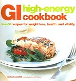 Hill, Rachael Anne: Gi High-energy Cookbook: Low-gi Recipes for Weight Loss, Health And Vitality Hill, Rachael Anne: Gi High-energy Cookbook: Low-gi Recipes for Weight Loss, Health And Vitality