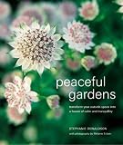 Donaldson, Stephanie: Peaceful Gardens: transform your garden into a haven of calm and tranquillity Donaldson, Stephanie: Peaceful Gardens: transform your garden into a haven of calm and tranquillity