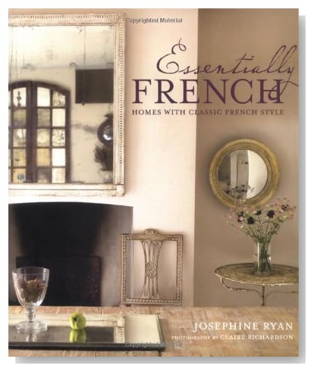 Essentially French: Homes With Classic French Style [Hardcover]