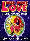Crumb, Aline Kominsky: Need More Love Crumb, Aline Kominsky: Need More Love