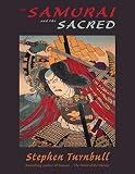 Turnbull, Stephen: The Samurai and the Sacred Turnbull, Stephen: The Samurai and the Sacred