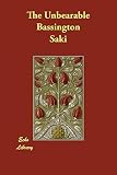 Saki: The Unbearable Bassington Saki: The Unbearable Bassington