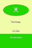 Wells, H. G.: Tono-bungay