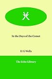 Wells, H. G.: In the Days of the Comet Wells, H. G.: In the Days of the Comet