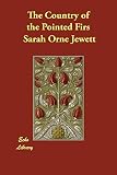 Jewett, Sarah Orne: The Country of the Pointed Firs Jewett, Sarah Orne: The Country of the Pointed Firs
