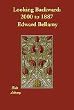 Bellamy, Edward: Looking Backward Bellamy, Edward: Looking Backward