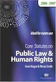 Hogan, Greer: Core Statutes on Public Law And Human Rights 2006-07 Hogan, Greer: Core Statutes on Public Law And Human Rights 2006-07