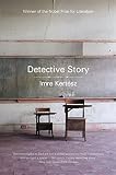 Kertész, Imre: Detective Story Kertész, Imre: Detective Story