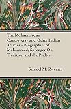 Zwemep, Samuel M.: The Mohammedan Controversy And Other Indian Articles - Biographies of Mohammed; Sprenger on Tradition And the Psalter