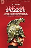 Adams, W. J.: The Red Dragoon: With the 7th Dragoon Guards in the Cape of Good Hope Against the Boers And the Kaffir Tribes During 'the War of the Axe 1843-48