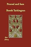 Tarkington, Booth: Penrod and Sam Tarkington, Booth: Penrod and Sam