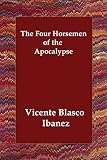 Ibanez, Vincente, Blasco: The Four Horsemen of the Apocalypse