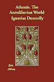 Donnelly, Ignatius: Atlantis. the Antediluvian World Donnelly, Ignatius: Atlantis. the Antediluvian World