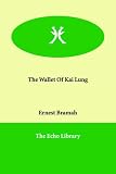 Bramah, Ernest: The Wallet of Kai Lung
