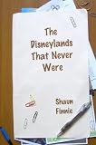 Finnie, Shaun: The Disneylands That Never Were