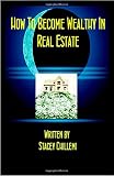 Chillemi, Stacey: How to Become Wealthy in Real Estate Chillemi, Stacey: How to Become Wealthy in Real Estate