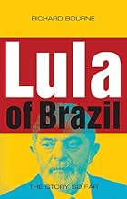 Lula of Brazil: The Story So Far by Richard&hellip;