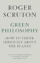 Green Philosophy: How to Think Seriously&hellip;