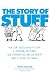 The Story of Stuff: How Our Problem with Overconsumption Is Trashing the Planet, Our Communities and Our Health - and What to Do About It