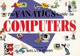 The Fanatic's Guide to Computers (1850152713) by Fiddy, Roland Fiddy, Roland: The Fanatic's Guide to Computers