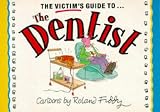 The Victim's Guide to the Dentist (185015404X) by Fiddy, Roland Fiddy, Roland: The Victim's Guide to the Dentist
