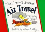 The Victims Guide to Air Travel (1850154309) by Fiddy, Roland Fiddy, Roland: The Victims Guide to Air Travel