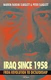 Farouk-Sluglett, Marion: Iraq since 1958: From Revolution to Dictatorship