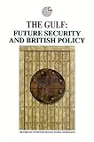 Emirates Center for Strategic Studies and Research: The Gulf: Future Security and British Policy