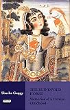 Guppy, Shusha: The Blindfold Horse: Memories of a Persian Childhood Guppy, Shusha: The Blindfold Horse: Memories of a Persian Childhood