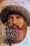 Blanch, Lesley: The Sabres of Paradise: Conquest and Vengeance in the Caucasus Blanch, Lesley: The Sabres of Paradise: Conquest and Vengeance in the Caucasus