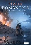 Cavaliero, Roderick: Italia Romantica: English Romantics And Italian Freedom Cavaliero, Roderick: Italia Romantica: English Romantics And Italian Freedom