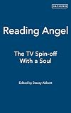 ABBOTT, STACEY: Reading Angel: The TV Spin-Off With A Soul