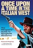 Hughes, Howard: Once upon a Time in the Italian West: The Filmgoers' Guide to Spaghetti Westerns