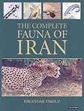 Firouz, Eskander: The Complete Fauna of Iran Firouz, Eskander: The Complete Fauna of Iran