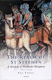 Engal, Pal: Realm of St Stephen: A History of Medieval Hungary, 895-1526 Engal, Pal: Realm of St Stephen: A History of Medieval Hungary, 895-1526
