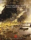 Coad, Jonathan: Hellfire Corner: Drover Castle's Secret Tunnels and the dunkirk Evacuation