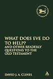 Clines, David J.A.: What Does Eve Do to Help? Clines, David J.A.: What Does Eve Do to Help?
